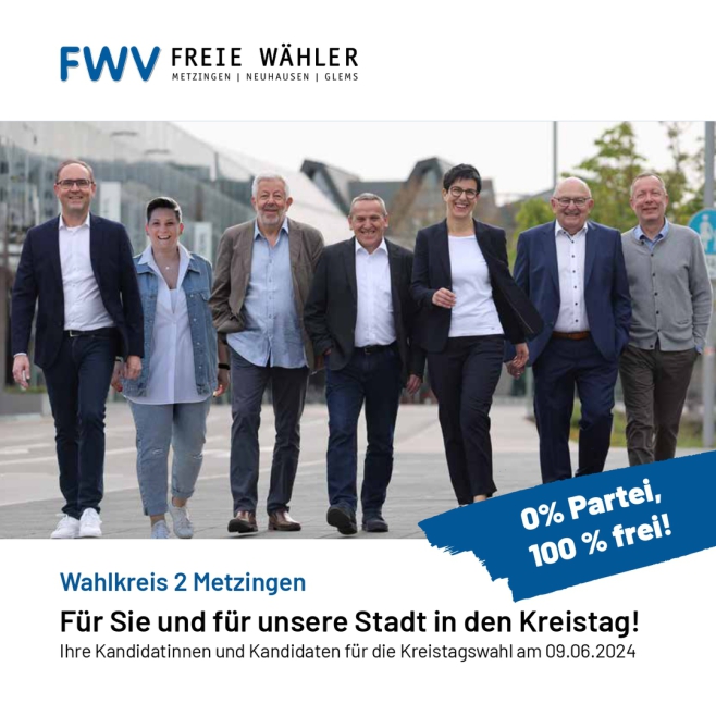 FWV Freie Wähler Wahlkreis 2: Metzingen, Neuhausen, Glems - 0% Partei 100 % frei - Für Sie und für unsere Stadt in den Kreistag!